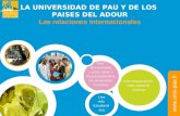 LA UNIVERSIDAD DE PAU Y DE LOS PAISES DEL ADOUR Las relaciones internacionales  Una cooperación internacional intensa Una Universidad «