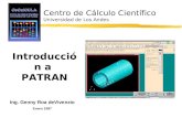 Introducción a PATRAN Ing. Genny Roa deVivenzio Enero 1997 Centro de Cálculo Científico Universidad de Los Andes.