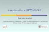 Introducción a MÉTRICA 3.0 Patricio Letelier Centro de Formación de Postgrado – Depto. Sistemas Informáticos y Computación Universidad Politécnica de Valencia.