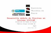 Desarrollo módulo de Piscinas en Sistema SIVICAP Dirección de Redes en Salud Pública Grupo Calidad de Agua 2013-Nov-14.