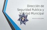 Dirección de Seguridad Publica y Vialidad Municipal Informe de Actividades.