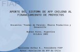 APORTE DEL SISTEMA DE AFP CHILENO AL FINANCIAMIENTO DE PROYECTOS Encuentro “Fondos de Pensión: Ahorro Productivo y Desarrollo” Buenos Aires, Argentina.