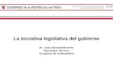 La iniciativa legislativa del gobierno Dr. José Almeida Briceño Secretario Técnico Congreso de la República.