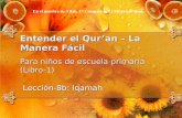 Entender el Qur’an – La Manera Fácil Para niños de escuela primaria (Libro-1) Lección-8b: Iqamah En el nombre de Allah, El Compasivo, El Misericordioso.