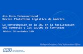 4to Foro Internacional: México Plataforma Logística de América La contribución de la IRU en la facilitación del comercio y los cruces de fronteras México,