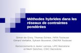 Méthodes hybrides dans les réseaux de contraintes pondérées Simon de Givry, Thomas Schiex, INRA Toulouse Gérard Verfaillie, Sylvain Bouveret, ONERA Toulouse.
