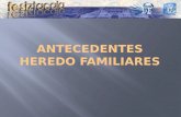 Antecedentes Heredo Familiares (Final)