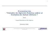 Estudio de Opinión Pública sobre el Sistema de Salud Chileno, Octubre 2004 1 Presentación “Estudio de Opinión Pública sobre el Sistema de Salud Chileno.