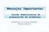Mensajes Importantes Sesión demostrativa de preparación de alimentos Catherine La Torre Buendía Nutricionista.