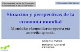 Situación y perspectivas de la economía mundial Munduko ekonomiaren egoera eta aurreikuspenak. Antonio Pulido Director General CEPREDE 3 Diciembre 2008,