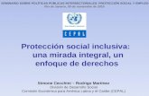 Protección social inclusiva: una mirada integral, un enfoque de derechos Simone Cecchini – Rodrigo Martínez División de Desarrollo Social Comisión Económica.
