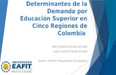 Determinantes de la Demanda por Educación Superior en Cinco Regiones de Colombia María Paulina Giraldo Giraldo Lady Carolina Pareja Giraldo Asesor: Alfredo.