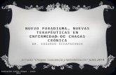 NUEVO PARADIGMA… NUEVAS TERAPÉUTICAS EN ENFERMEDAD DE CHAGAS CRÓNICA DR. EDGARDO SCHAPACHNIK Jornada "Chagas: Conciencia y Sensibilización” Junio 2014.