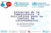 Situación de la Tuberculosis e iniciativas para su control en Latinoamerica Dra. Aída Mercedes Soto Bravo OPS/OMS Oficina en Nicaragua 26 Noviembre 2014.