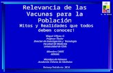 Relevancia de las Vacunas para la Población Mitos y Realidades que todos deben conocer! U. De Chile Miguel O’Ryan G. Profesor Titular Director de Investigación.