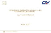EFICIENCIA ENERGÉTICA CON P+L EN CERVECERÍA NACIONAL Ing. Yamileth Mattatall Julio, 2007.