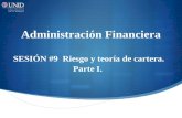 Administración Financiera SESIÓN #9 Riesgo y teoría de cartera. Parte I.