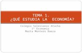 Colegio Salesianos Atocha 1º Economía Marta Montero Baeza TEMA 1. ¿QUÉ ESTUDIA LA ECONOMÍA?