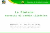 La Pintana: Revertir el Cambio Climático Manuel Valencia Guzmán Director de Gestión Ambiental.