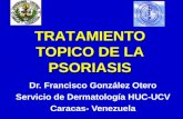 Dr. Francisco González Otero Servicio de Dermatología HUC-UCV Caracas- Venezuela TRATAMIENTO TOPICO DE LA PSORIASIS.