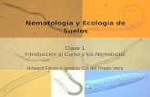 Nematología y Ecología de Suelos Clase 1 Introducción al Curso y los Nematodos Howard Ferris e Ignacio Cid del Prado Vera.