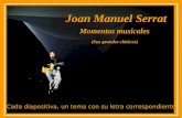 Joan Manuel Serrat Cada diapositiva, un tema con su letra correspondiente Momentos musicales (Sus grandes clásicos)