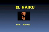 EL HAIKU Iván Pizarro. Un haikú o jaiku es una estrofa poética originaria de la literatura japonesa clásica que pretende expresar en sólo tres versos.