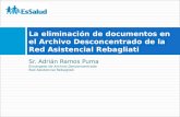Sr. Adrián Ramos Puma Encargado de Archivo Desconcentrado Red Asistencial Rebagliati La eliminación de documentos en el Archivo Desconcentrado de la Red.