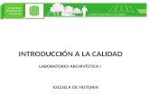INTRODUCCIÓN A LA CALIDAD LABORATORIO ARCHIVÍSTICA I ESCUELA DE HISTORIA.