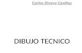 DIBUJO TECNICO Carlos Rivera Casillas. CARLOS RIVERA CASILLAS 6TO “O” SEMESTRE 6 DIONISIO ABURTO ROMERO.