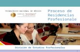 Proceso de Residencias Profesionales División de Estudios Profesionales TECNOLÓGICO NACIONAL DE MÉXICO 1.