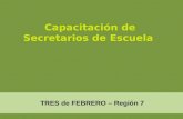 Capacitación de Secretarios de Escuela TRES de FEBRERO – Región 7.