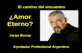 ¿Amor Eterno? Jorge Bucay El camino del encuentro Ayudador Profesional Argentino.