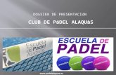 Www.padelalaquas.es DOSSIER DE PRESENTACIóN CLUB DE PáDEL ALAQUàS.