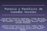 Paresia y Parálisis de Cuerdas Vocales Concepción Ferreiro Argüelles, *Jesús Martínez Salazar, Juan Luís Cervera Rodilla, **Juan Guzmán de Villoría, **Pilar.