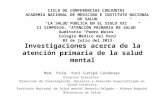 Investigaciones acerca de la atención primaria de la salud mental Med. Psiq. Yuri Cutipé Cárdenas Director Ejecutivo Dirección de Investigación, Docencia.