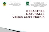 DESASTRES NATURALES Volcán Cerro Machín Institución Educativa Rural “Jesús María Morales” Rut 801.004.588-2 - Dane 263130000569 Universidad del Quindío.