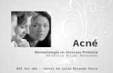 Acné Dermatología en Atención Primaria Verónica Rojas Revoredo MIR 3er año – Centro de Salud Miranda Oeste.