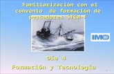 1 Familiarización con el convenio de formación de pescadores STCW-F Familiarización con el convenio de formación de pescadores STCW-F Día 4 Formación yTecnología.