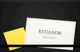 ECUADOR KARLA PRADO. ECUADOR 0 Ecuador, oficialmente República del Ecuador, es un país constitucional, republicano y centralizado situado en la región.