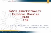 1 PAGOS PROVISIONALES Personas Morales 2010 ISR CPC y MI Elio F. Zurita Morales .