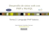 Desarrollo de sitios web con PHP y MySQL Tema 2: Lenguaje PHP básico José Mariano González Romano mariano@lsi.us.es.