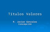 Títulos Valores R. Javier Gonzales Concepción. Títulos Valores Sesión 17.