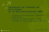 Calendario de Informes de Actividades de la Red Universitaria 2009 Centros Universitarios Temáticos y Regionales, Sistema de Universidad Virtual, Sistema.