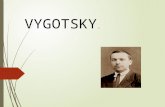 VYGOTSKY.. * 1926 – 1930 La obra de Vygotsky se lleva a cabo. *PERIODO ESTALINISTA. *1956 La obra de Vygotsky fue revalorada en la Unión Soviética. *En.