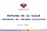Reforma de la Salud CONTENIDOS DEL CONJUNTO LEGISLATIVO Marzo 2003.
