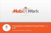Presentación MobiWork SmartTrack – v 2.07 INFORMACION CONFIDENCIAL Y REGISTRADA .