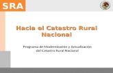 SRA Hacia el Catastro Rural Nacional Programa de Modernización y Actualización del Catastro Rural Nacional.
