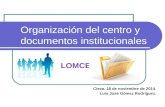 Organización del centro y documentos institucionales LOMCE Cieza. 18 de noviembre de 2014. Luis José Gómez Rodríguez.