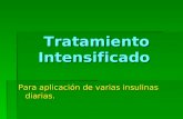Tratamiento Intensificado Tratamiento Intensificado Para aplicación de varias insulinas diarias.